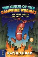 The Curse of the Campfire Weenies, and Other Warped and Creepy Tales