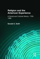 Religion and the American Experience: A Social and Cultural History, 1765-1996: A Social and Cultural History, 1765-1996