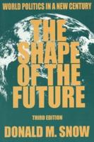 The Shape of the Future: World Politics in a New Century