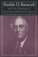 Franklin D. Roosevelt and the Shaping of American Political Culture