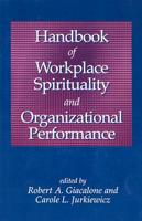 Handbook of Workplace Spirituality and Organizational Performance
