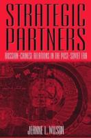 Strategic Partners: Russian-Chinese Relations in the Post-Soviet Era