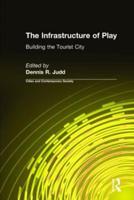 The Infrastructure of Play: Building the Tourist City