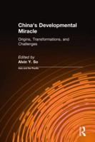 China's Developmental Miracle: Origins, Transformations, and Challenges