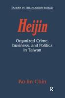 Heijin: Organized Crime, Business, and Politics in Taiwan