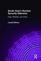 South Asia's Nuclear Security Dilemma: India, Pakistan, and China