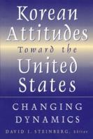 Korean Attitudes Toward the United States: Changing Dynamics