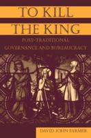 To Kill the King: Post-Traditional Governance and Bureaucracy