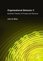 Organizational Behavior 2. Essential Theories of Process and Structure