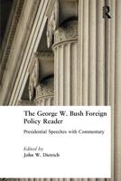 The George W. Bush Foreign Policy Reader