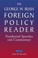 The George W. Bush Foreign Policy Reader:: Presidential Speeches with Commentary