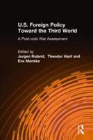 U.S. Foreign Policy Toward the Third World: A Post-cold War Assessment: A Post-cold War Assessment