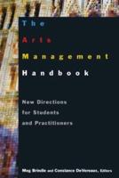 The Arts Management Handbook: New Directions for Students and Practitioners