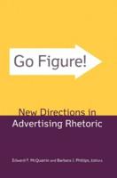 Go Figure! New Directions in Advertising Rhetoric