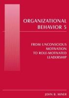 Organizational Behavior 5. From Unconscious Motivation to Role-Motivated Leadership