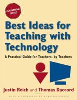 Best Ideas for Teaching with Technology: A Practical Guide for Teachers, by Teachers