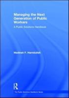 Managing the Next Generation of Public Workers: A Public Solutions Handbook