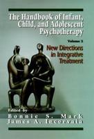 The Handbook of Infant, Child and Adolescent Psychotherapy