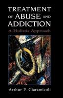 Treatment of Abuse and Addiction: A Holistic Approach