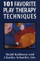 101 Favorite Play Therapy Techniques, Volume 1