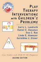 Play Therapy Interventions with Children's Problems: Case Studies with DSM-IV-TR Diagnoses, Second Edition