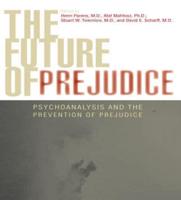 The Future of Prejudice: Psychoanalysis and the Prevention of Prejudice