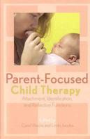 Parent-Focused Child Therapy: Attachment, Identification, and Reflective Function