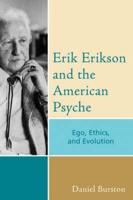 Erik Erikson and the American Psyche: Ego, Ethics, and Evolution