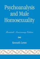 Psychoanalysis and Male Homosexuality: Twentieth, Anniversary Edition