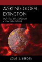 Averting Global Extinction: Our Irrational Society as Therapy Patient