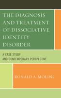 The Diagnosis and Treatment of Dissociative Identity Disorder: A Case Study and Contemporary Perspective
