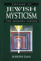 Jewish Mysticism: The Modern Period, Volume 3