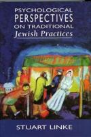 Psychological Perspectives on Traditional Jewish Practices