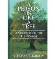 A Person Is Like a Tree