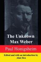 The Unknown Max Weber