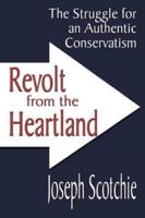 Revolt from the Heartland: The Struggle for an Authentic Conservatism