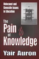 The Pain of Knowledge: Holocaust and Genocide Issues in Education