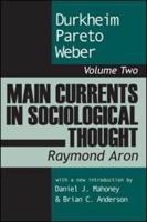 Main Currents in Sociological Thought. Vol. 2 Durkheim, Pareto, Weber