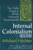 Internal Colonialism : The Celtic Fringe in British National Development