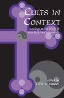Cults in Context : Readings in the Study of New Religious Movements