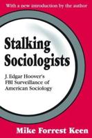 Stalking Sociologists: J. Edgar Hoover's FBI Surveillance of American Sociology