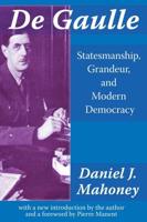 De Gaulle : Statesmanship, Grandeur and Modern Democracy