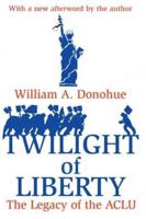 Twilight of Liberty : Legacy of the ACLU