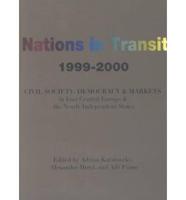 Nations in Transit: Civil Society, Democracy and Markets in East Central Europe and Newly Independent States: 1999-2000