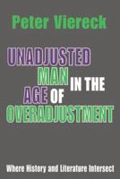 Unadjusted Man in the Age of Overadjustment: Where History and Literature Intersect