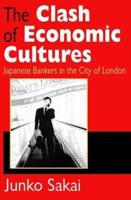The Clash of Economic Cultures : Japanese Bankers in the City of London