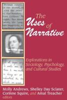 The Uses of Narrative: Explorations in Sociology, Psychology, and Cultural Studies