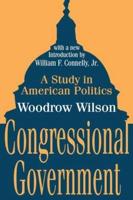 Congressional Government : A Study in American Politics