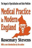 Medical Practice in Modern England : The Impact of Specialization and State Medicine