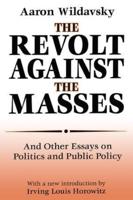 The Revolt Against the Masses: And Other Essays on Politics and Public Policy